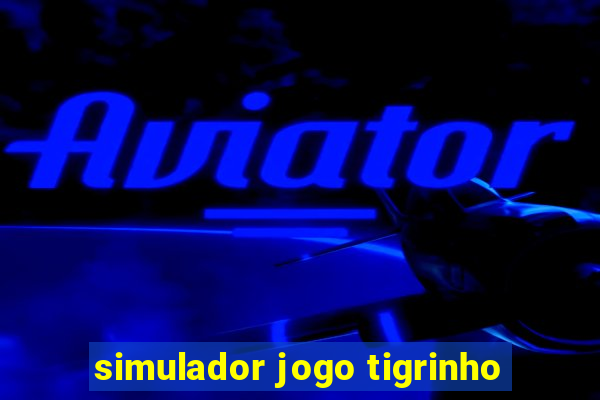 simulador jogo tigrinho